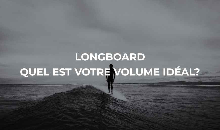 longboard quel est votre volume idéal?